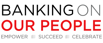 Banking on Our People. Empower. Succeed. Celebrate.