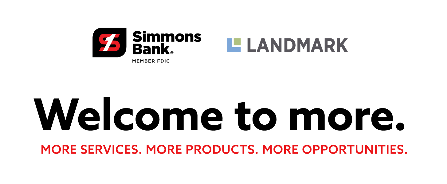 Welcome to more services, more products, more opportunities, Simmons Bank and Landmark