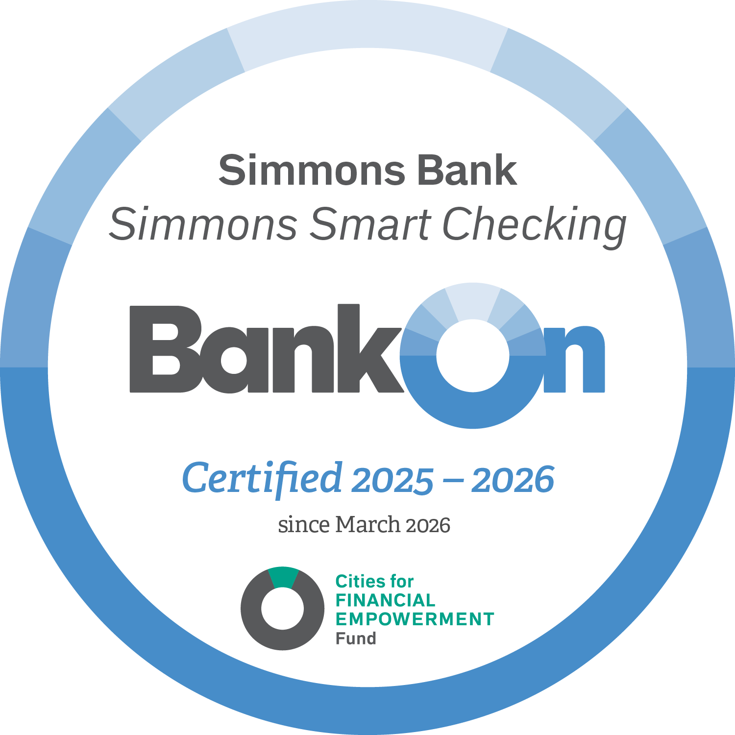 Simmons Bank Smart Checking. BankOn Certified. 2025-2026. Since March 2026. Cities for Financial Empowerment Fund